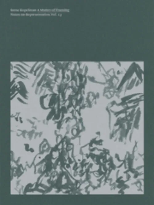 Cover Irene Kopelman – A Matter of Framing. Notes on Representation Vol. 13
