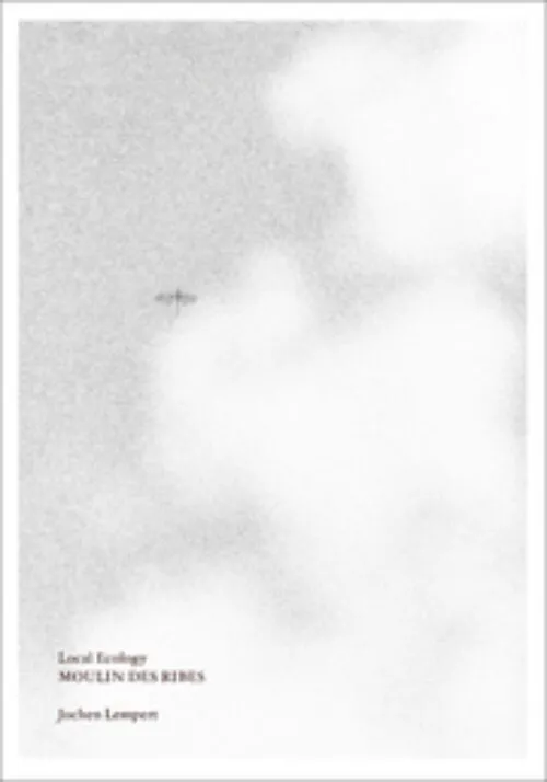 Cover Jochen Lempert – Local Ecology. Moulin des Ribes