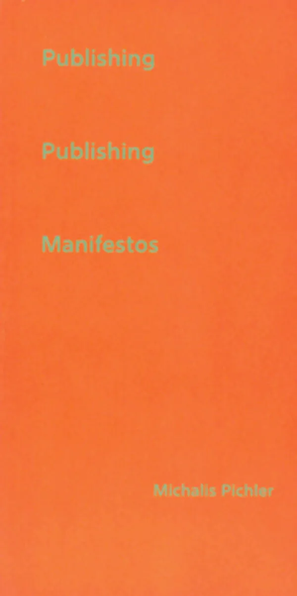 Publishing Publishing Manifestos . Published by Tokyo Art Book Fair, 2024 Publishing Publishing Manifestos . Published by Tokyo Art Book Fair, 2024