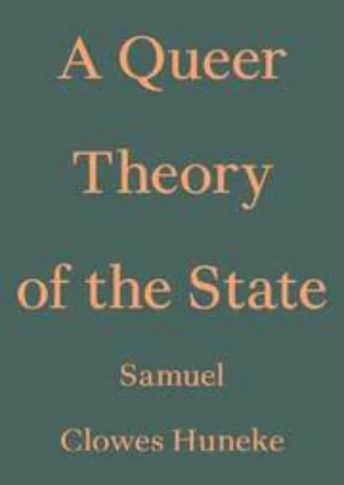 Cover Samuel Clowes Huneke  – A Queer Theory of the State