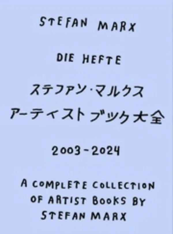 Die Hefte: A Complete Collection of Artist Books by Stefan Marx. Published by Tokyo Art Book Fair, 2024 Die Hefte: A Complete Collection of Artist Books by Stefan Marx. Published by Tokyo Art Book Fair, 2024