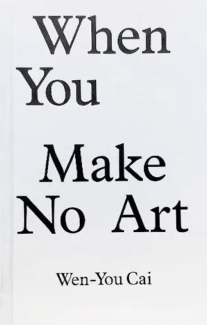 Image of When You Make No Art