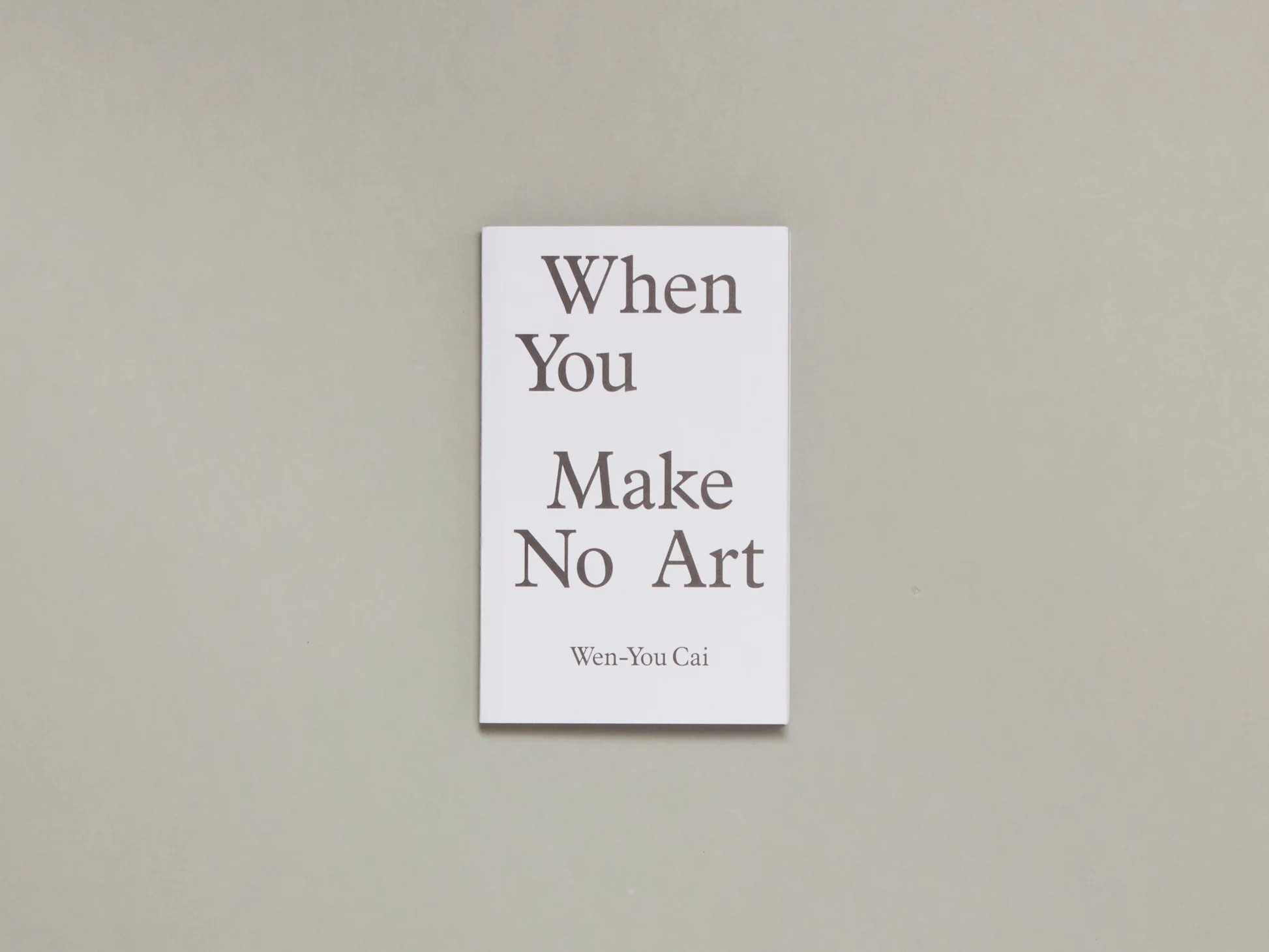 Image of Wen-You Cai – When You Make No Art