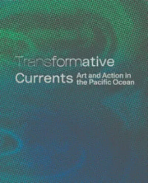 Image of Transformative Currents – Art & Action in the Pacific Ocean