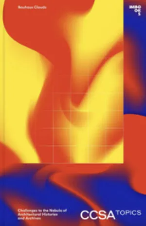 Image of Bauhaus Clouds. Challenges to the Nebula of Architectural Histories and Archives