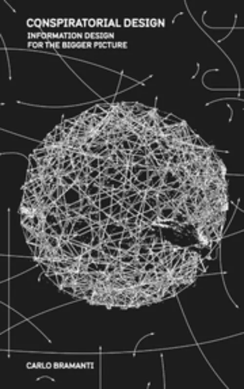 Cover Carlo Bramanti – Conspiratorial Design: Information design for the bigger picture