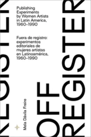 Image of Off-Register: Publishing Experiments by Women Artists in Latin America, 1960-1990