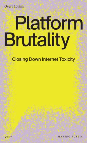 Image of Platform Brutality. Closing Down Internet Toxicity