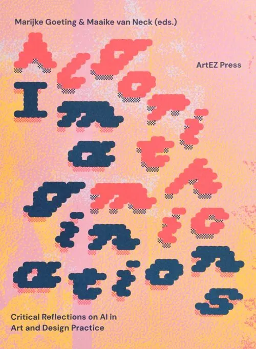 Algorithmic Imaginations: Critical Reflections on AI in Art and Design Practice by Marijke Goeting, Maaike van Neck (eds). Published by Artez Press, 2025