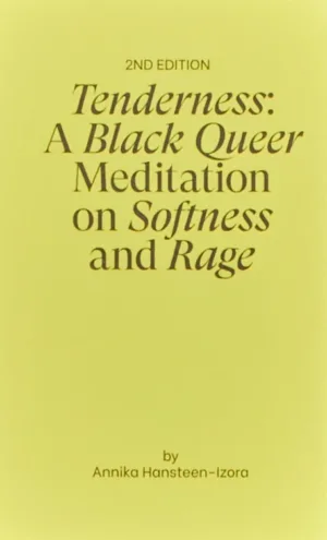 Image of Tenderness: A Black Queer Meditation on Softness and Rage