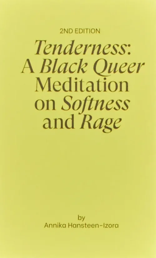 Cover Annika Hansteen-Izora – Tenderness: A Black Queer Meditation on Softness and Rage