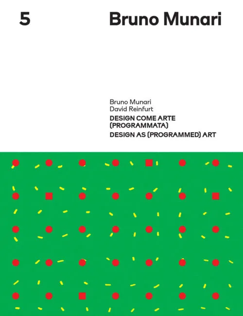Cover Bruno Munari, David Reinfurt – Design as (Programmed) Art