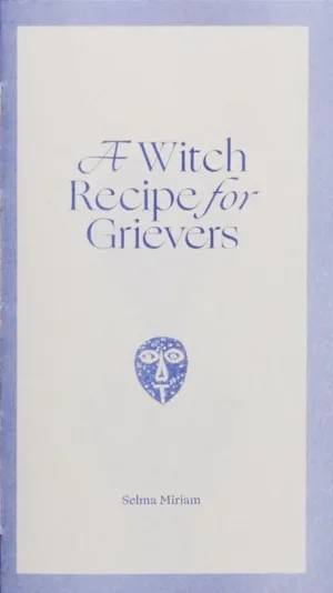 Image of Efemmera Reissue #5: A Witch Recipe for Grievers