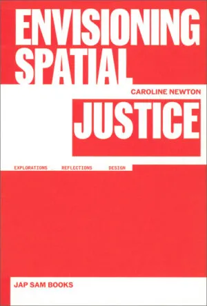 Image of Envisioning Spatial Justice - Explorations, Reflections, Design