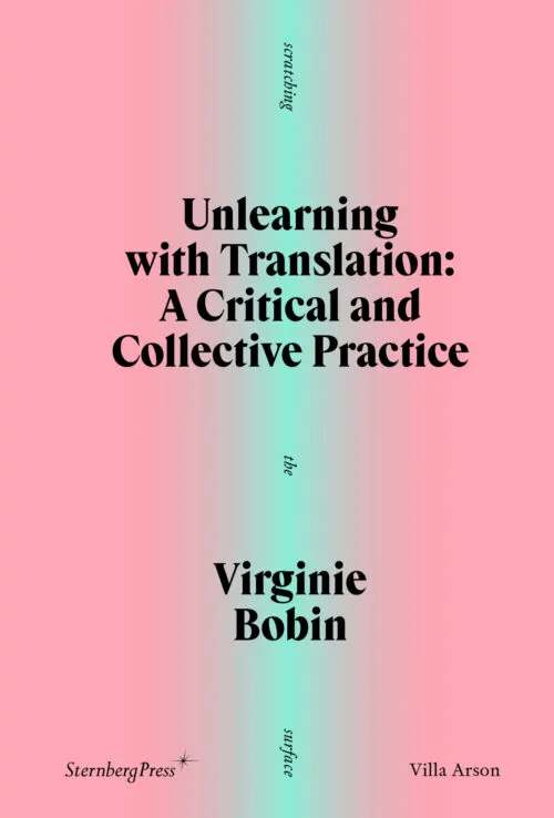 Cover Virginie Bobin – Unlearning with Translation: A Critical and Collective Practice