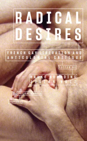 Image of Radical Desires – French Gay Liberation and Anticolonial Critique