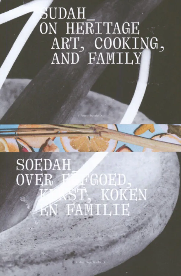 SUDAH_ On heritage, art, cooking, and family by buro bordo, Judith Öfner, Jessica Voorwinde (eds). Published by Jap Sam Books, 2025