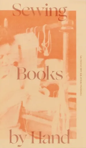 Thinking What We Are Doing #1: Sewing Books by Hand