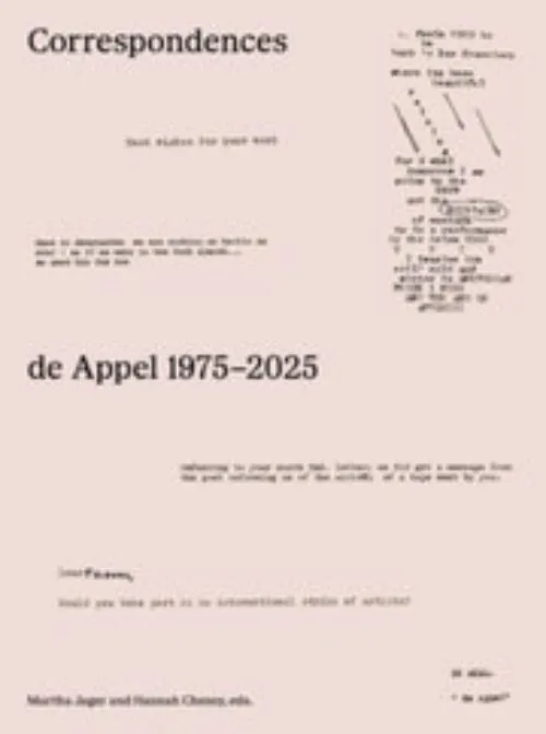 Correspondences de Appel 1975–2025 by Martha Jager, Hannah Cheney (eds). Published by De Appel, 2025