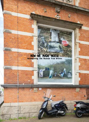 Image of How We Made Noise. Reimagining the Museum from Within