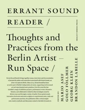 Image of Errant Sound Reader – Thoughts and Practices from the Berlin Artist-Run Space
