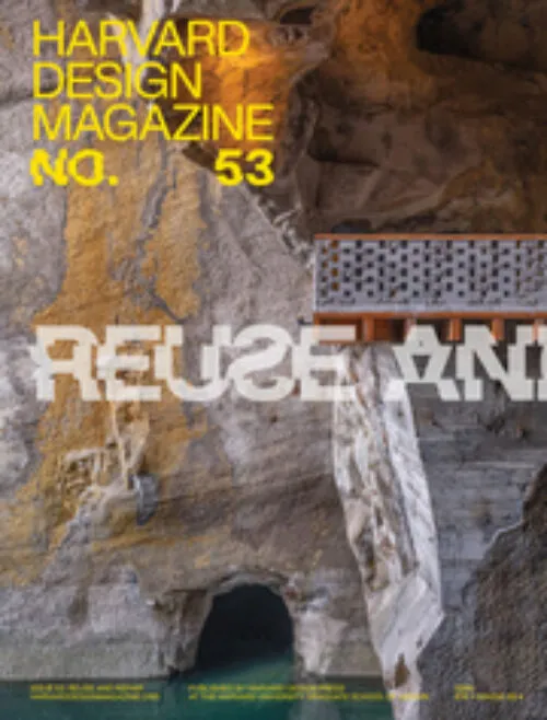 Harvard Design Magazine 53: Reuse and Repair . Published by Harvard University, 2025