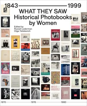 Image of What They Saw: Historical Photobooks By Women, 1843-1999