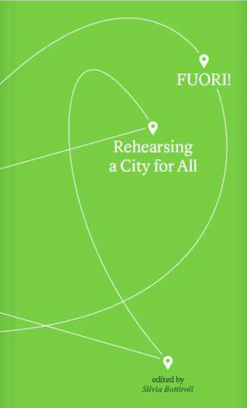 Rehearsing a City for All by FUORI!. Published by Bruno, 206 Rehearsing a City for All by FUORI!. Published by Bruno, 206
