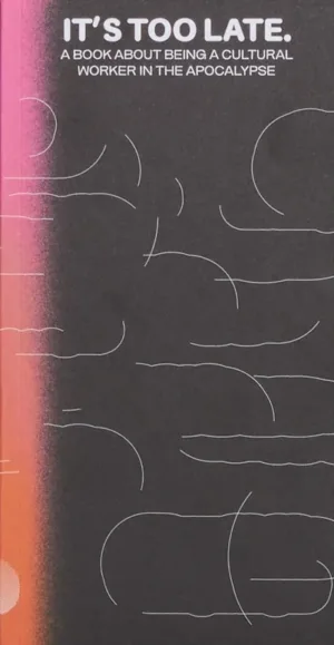 Image of It's Too Late. Do It Anyway!