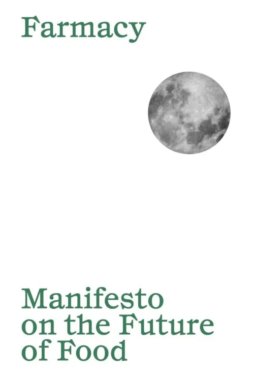 Manifesto on the Future of Food by Aurora Solá. Published by Farmacy, 2024 Manifesto on the Future of Food by Aurora Solá. Published by Farmacy, 2024
