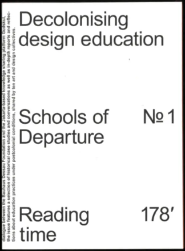 Decolonising Design Education. Schools of Departure No. 1 by JJ Adibrata, Regina Bittner, Katja Klaus, Philipp Sack. Published by Spector Books, 2026 Decolonising Design Education. Schools of Departure No. 1 by JJ Adibrata, Regina Bittner, Katja Klaus, Philipp Sack. Published by Spector Books, 2026