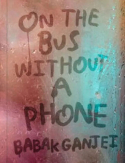 On the Bus Without A Phone by Babak Ganjei. Published by Rough Trade Books, 2026