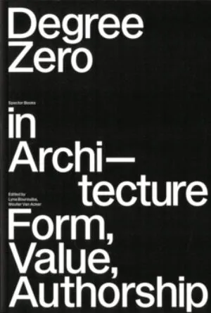 Image of Degree Zero in Architecture. Form, Value, Authorship