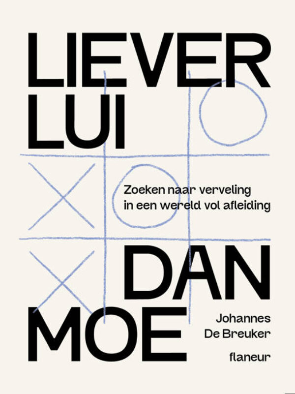 Liever lui dan moe by Johannes De Breuker. Published by Flaneur uitgevers, 2026 Liever lui dan moe by Johannes De Breuker. Published by Flaneur uitgevers, 2026
