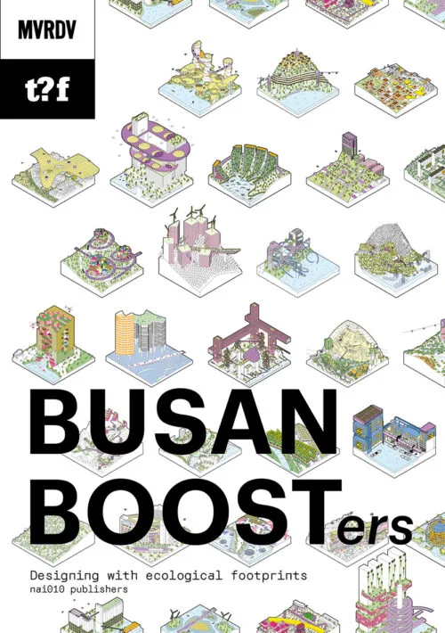 Busan Boosters – Designing with ecological footprints by MVRDV. Published by Nai010 Publishers, 2026