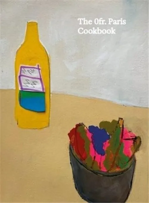 The 0fr. Paris Cookbook . Published by Ofr. Paris, 2026 The 0fr. Paris Cookbook . Published by Ofr. Paris, 2026