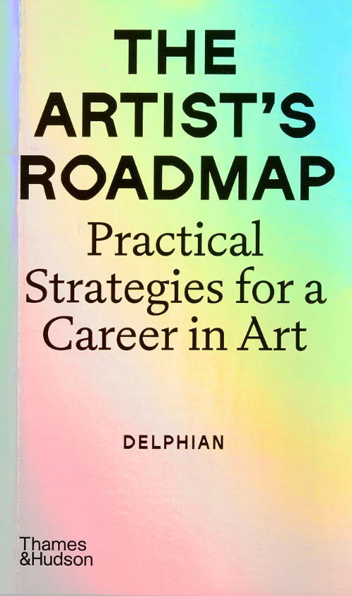 The Artist’s Roadmap. Practical Strategies for a Career in Art