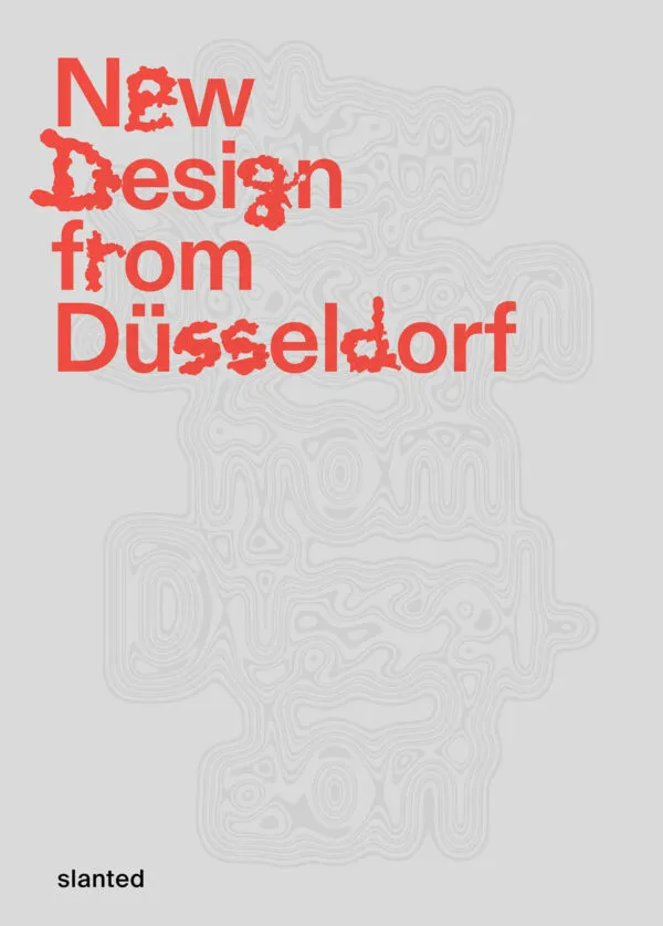 New Design from Düsseldorf 2026 by Faculty of Design of Peter Behrens School of Arts at Hochschule Düsseldorf. Published by Slanted Publishers, 2026