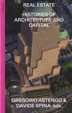 Real Estate – Histories of Architecture and Capital