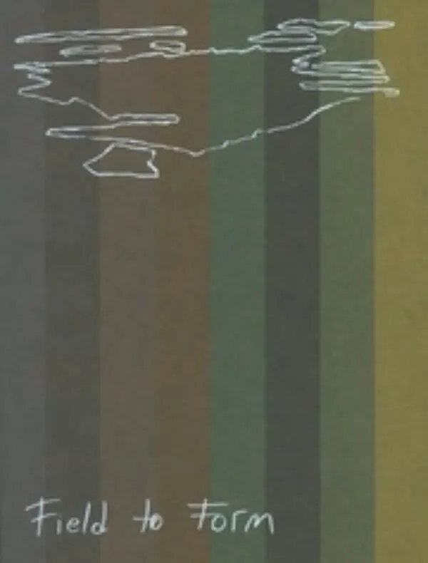 Field to Form by Irene Kopelman. Published by Roma Publications, 2026 Field to Form by Irene Kopelman. Published by Roma Publications, 2026