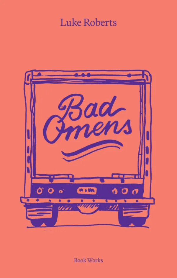Bad Omens by Luke Roberts. Published by Book Works, 2026