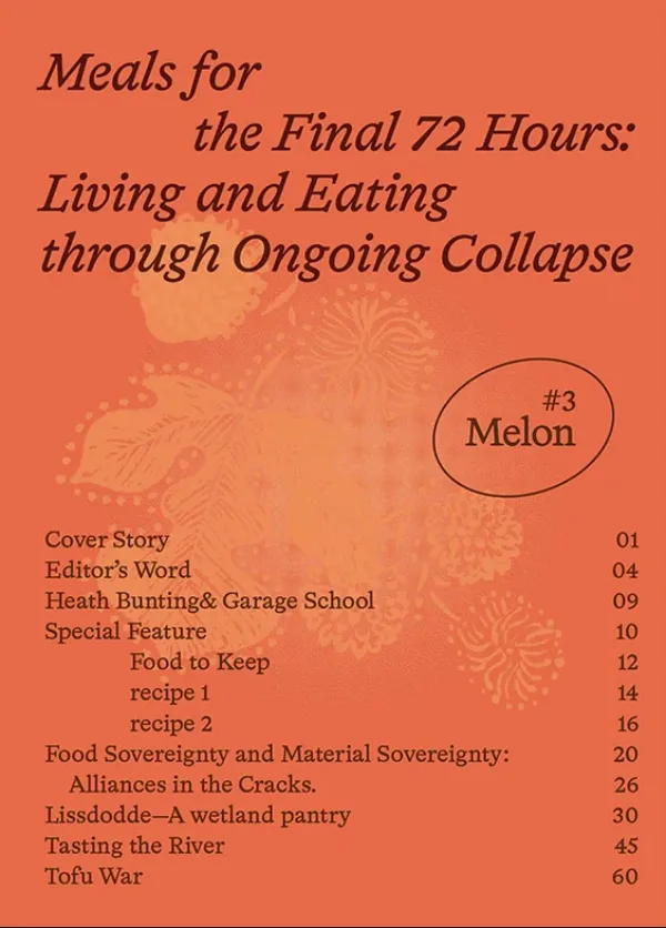 Melon 3 - Meals for the Final 72 Hours: Living and Eating through Ongoing Collapse . Published by Limestone Books, 2026 Melon 3 - Meals for the Final 72 Hours: Living and Eating through Ongoing Collapse . Published by Limestone Books, 2026