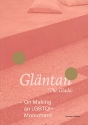 Gläntan (The Glade) – On Making an LGBTQI+ Monument