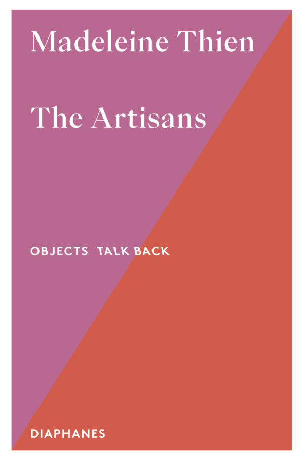 The Artisans by Madeleine Thien . Published by Diaphanes, 2026 The Artisans by Madeleine Thien . Published by Diaphanes, 2026