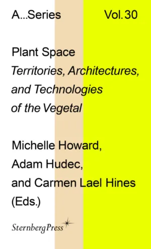 Plant Space - Territories, Architectures and Technologies of the Vegetal